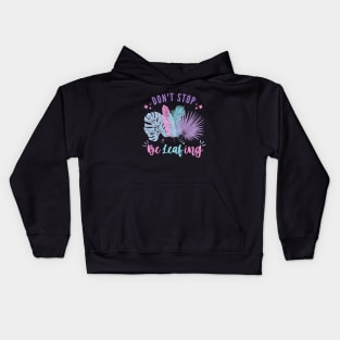 Don't Stop BeLeafing | Pastel Leaves Design T-Shirt Kids Hoodie